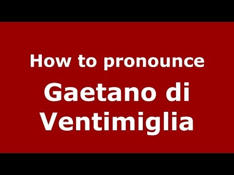 How to pronounce Gaetano di Ventimiglia (Italian/Italy) - PronounceNames.com