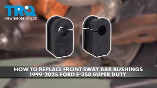 How to Replace Front Sway Bar Bushings 1999-2025 Ford E-350 Super Duty
