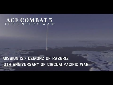 Ace Combat 5 - Mission 13 The Demons of Razgriz (10th Anniversary of Circum Pacific War)