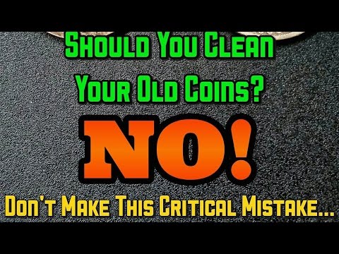 Should You Clean Your Coins? NO, NO, NO! Here's Why: