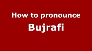 How to pronounce Bujrafi
