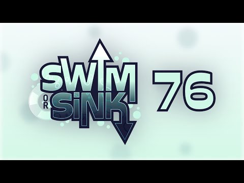 Swim or Sink 76!
