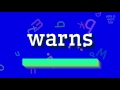WARNS HOW TO PRONOUNCE IT Warns