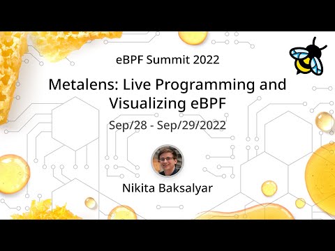 Metalens: Live Programming and Visualizing eBPF - Nikita Baksalyar