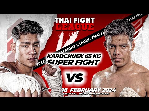 Petcheak VS Jorge | SUPER FIGHT KARD CHUEK | THAI FIGHT LEAGUE #29
