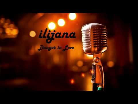Ilijana   Danger in Love