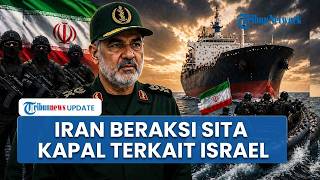 IRGC Tunjukkan Taji! Sita Kapal yang Terkait Israel di Selat Hormuz, Digiring ke Lepas Pantai Iran