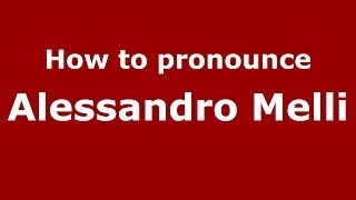 How to pronounce Alessandro Melli