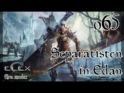 ELEX - #65 Separatisten in Edan (Let`s Play deutsch)