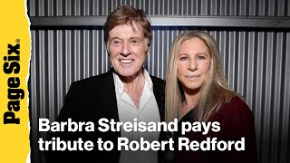 Barbra Streisand pays tribute to Robert Redford