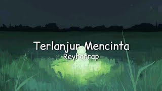 Download lagu Reyhan Rapz - Terlanjur Mencinta (Lyric Video) mp3 Download lagu Reyhan Rapz - Terlanjur Mencinta (Lyric Video) mp3