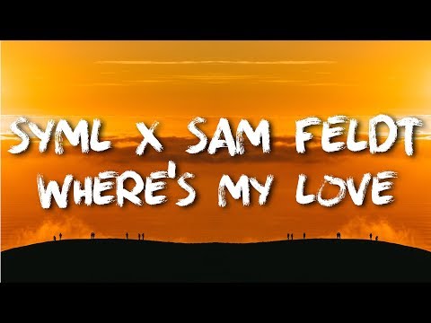 SYML x Sam Feldt - Where's My Love (Sam Feldt Edit) [LYRICS]