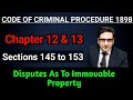 chapter 12 & 13 crpc || Section 145 to 153 crpc 1898 || Disputes as to immovable property