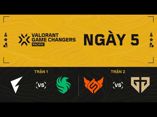 [VN] FL vs. FLC / GEN.GC vs. FS — VCT Game Changers Pacific — Ngày 5