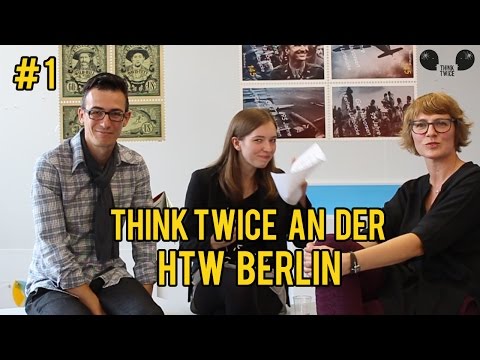THINK TWICE an der HTW Berlin Part 1