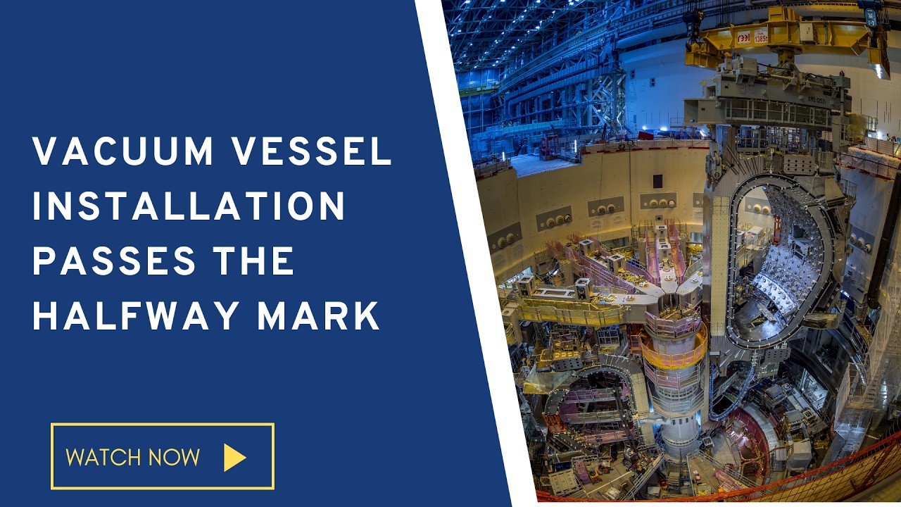 Vacuum vessel installation passes the halfway mark