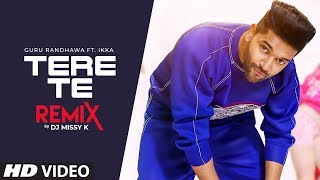 Tere Te - Remix | Guru Randhawa | Ikka | DJ Missy K | Latest Punjabi Songs