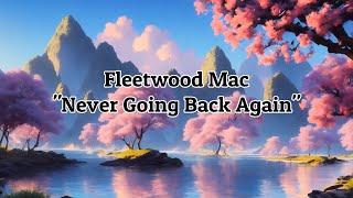 Fleetwood Mac - "Never Going Back Again" (2004 Remaster) HQ/With Onscreen Lyrics!