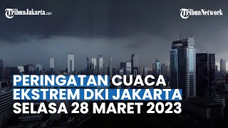 Prakiraan Cuaca DKI Jakarta Selasa 28 Maret 2023: Jakbar dan Jaksel Hujan Lebat di Siang Hari