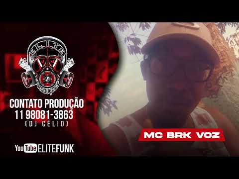 MC Brk VOZ - COMPOSIÇÃO ( ELITE FUNK PRODUÇOES )