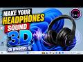 Make Your Headphones Sound 3D On Windows 11