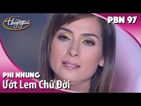 PBN 97 | Phi Nhung - Ướt Lem Chữ Đời