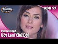 PBN 97 Phi Nhung Ướt Lem Chữ Đời