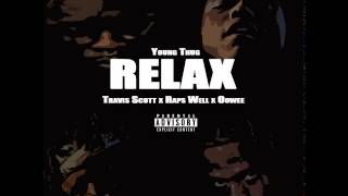 Young Thug - Relax Ft. Travis Scott x Mello Oowee x Raps Well