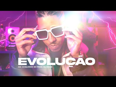 MC Chiquinho CH - Evolução (Prod. DJ Nene)