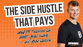 The Side Hustle That Pays: How PT training can boost your income & career | Storm Fitness Academy