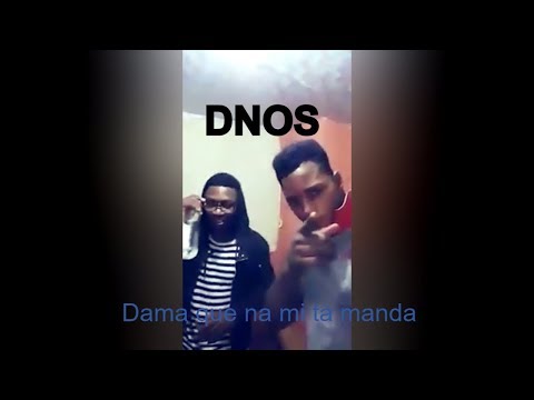 DADA DNOS ft NITO BOSS Dama que na mi ta manda | Unofficial Video