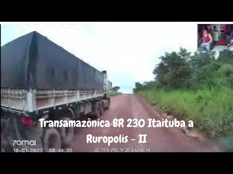 BR 230 Transamazônica Percurso Itaituba-Pará a Ruropolis - PA - Parte II