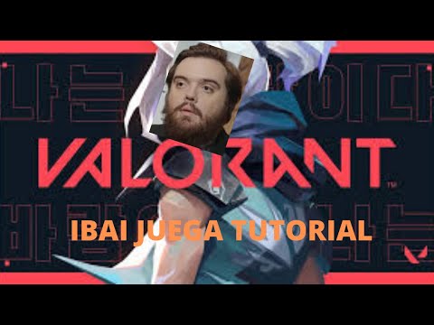 VALORANT Ibai juega el TUTORIAL primeras IMPRESIONES de Ibai