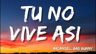 Tu No Vive Asi - Arcangel, Bad Bunny (Letras / Lyrics) | Reik, Maluma