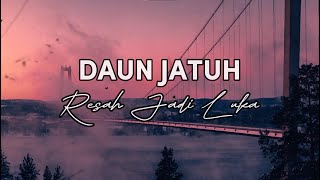Download lagu Daun Jatuh - Resah Jadi Luka (Lirik Lagu) mp3
