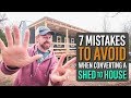 7 Mistakes To Avoid When Converting A Shed Into A House