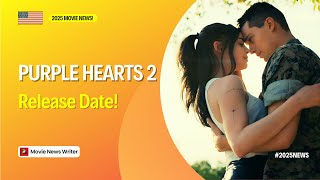 Purple Hearts 2 Release Date! 2025 Movie News!