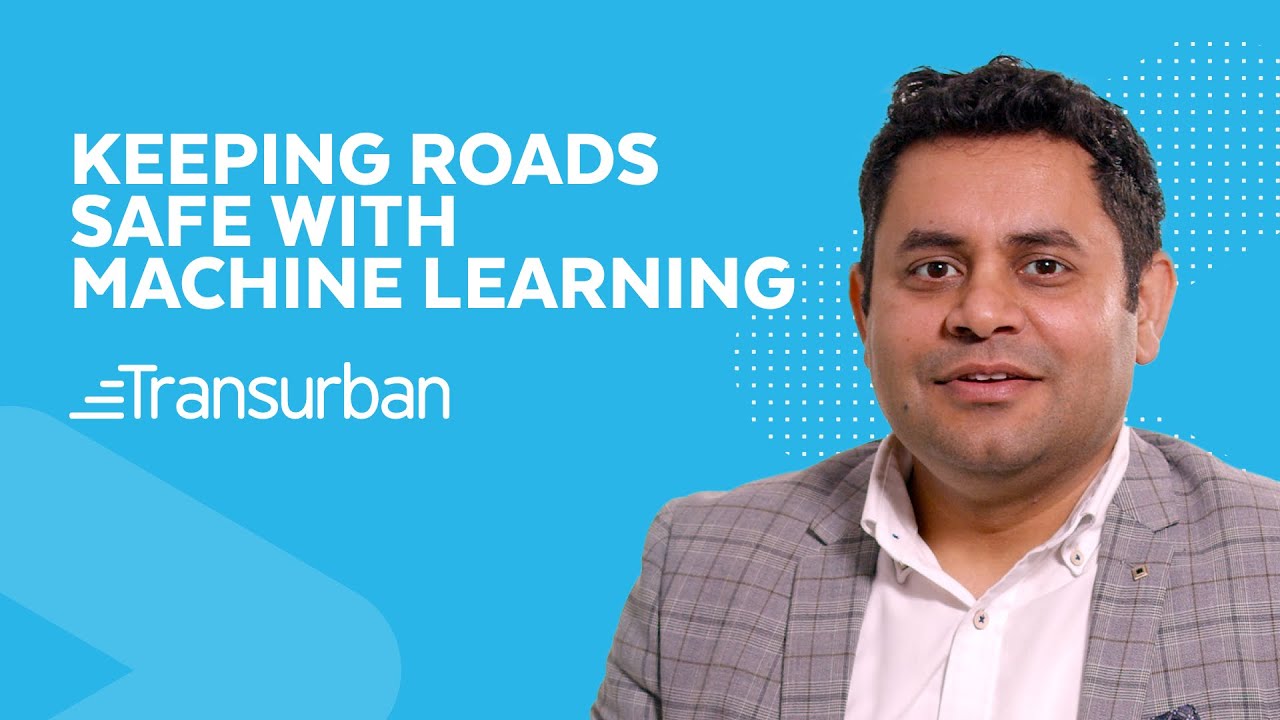 Transurban Keeps Roads Safe With Machine Learning