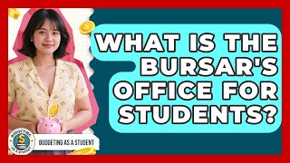 What Is The Bursar's Office For Students - Budgeting as a Student