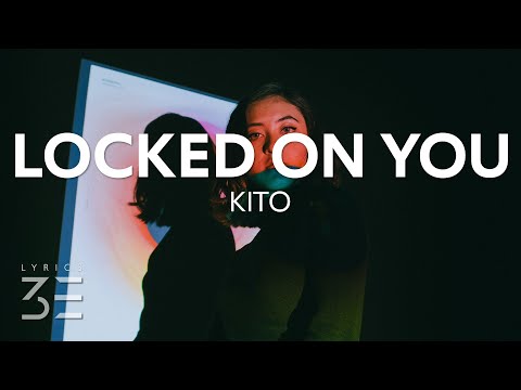 Kito - Locked On You (Lyrics) feat. BROODS