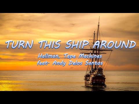 Turn This Ship Around - Hallman, Tape Machines ft. Andy Delos Santos | Lyrics / Lyric Video 🎵