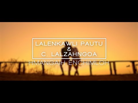 Lalenkawli Pautu & C.Lalzahngoa - Hmangaih Enchimloh  ||  Phuahtu - C.Dinthanga
