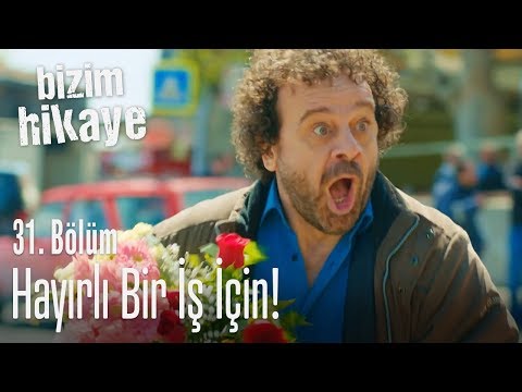 Hayırlı bir iş için - Bizim Hikaye 31. Bölüm