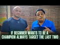 If Beginner Wants To Be A Champion, Always Target The Last Two