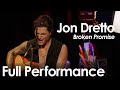 Jon Dretto Broken Promise Live