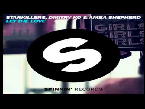 Starkillers, Dmitry KO & Amba Shepherd Let The Love (Moises Herrera Remix)