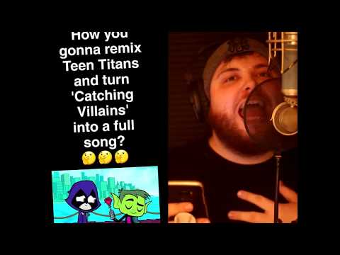 Catching Feelings - (Teen Titans 'Catching Villains' Full Song)
