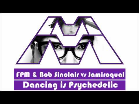 Dancing is Psychedelic - FPM & Bob Sinclair vs. Jamiroquai [A Muggs Majandhra Mashup]