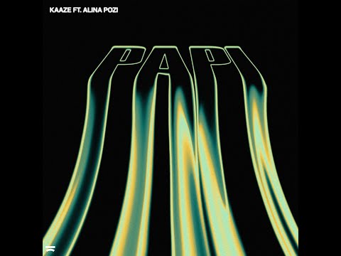 KAAZE & Alina Pozi - Papi (Extended Mix)