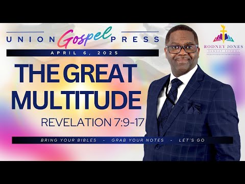 The Great Multitude, Revelation 7:9-17, April 6, 2025, Union Gospel Sunday School Lesson